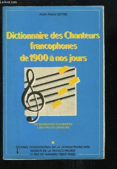 Dictionnaire des Chanteurs Francophones de 1900 à nos jours.