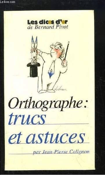 Orthographe : trucs et astuces.