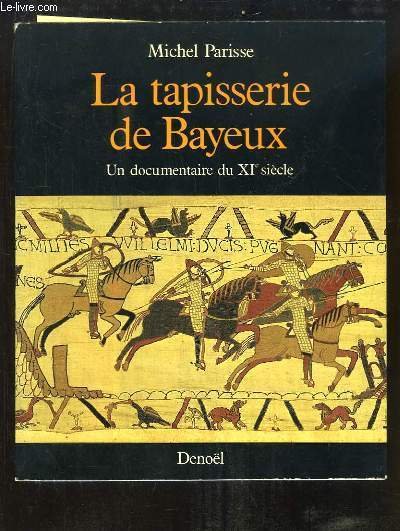 La tapisserie de Bayeux. Un documentaire du XIe siècle.