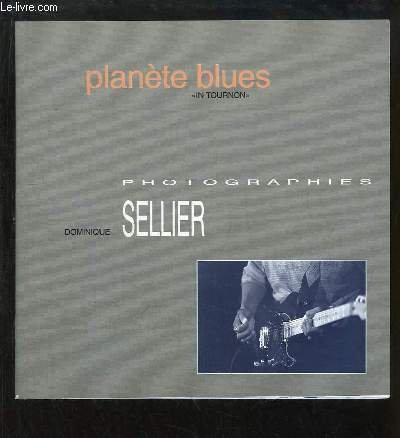 Dominique Sellier. Planète blues "In Tournon". Photographies
