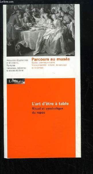 L'art d'être à table. Rituel et symbolique du repas. Parcours …