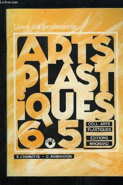 Arts Plastiques 6.5. Livre du professeur.