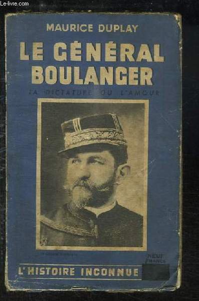 Le Général Boulanger. La dictature ou l'amour.