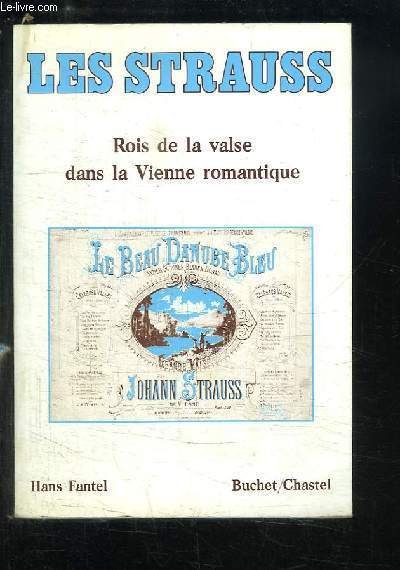Les Strauss. Rois de la valse dans la Vienne romantique.