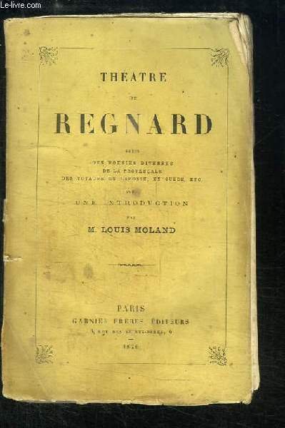 Théâtre de Régnard, suivi des Poésies diverses, de la Provençale, …