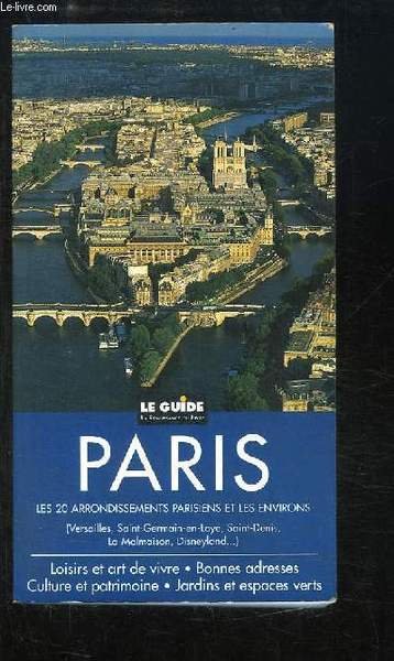 Paris. Les 20 arrondissements parisiens et les environs (Versailles, Saint-Germain-en-Laye, …