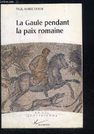 La Gaule pendant la paix romaine (Ier - IIIe siècles …