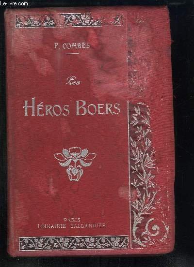 Les Héros Boers. Cent ans de Lutte.