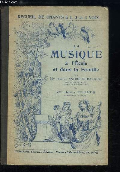 La Musique à l'Ecole et dans la Famille. Recueil de …