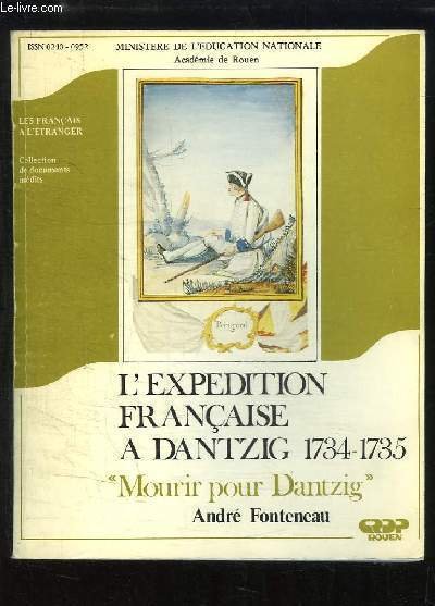 L'Expédition Française à Dantzig 1734 - 1735. "Mourir pour Dantzig …