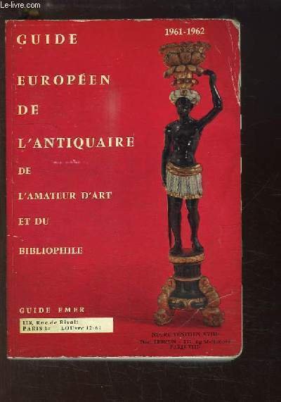 Guide européen de l'Antiquaire, de l'amateur d'art et du bibliophile. …