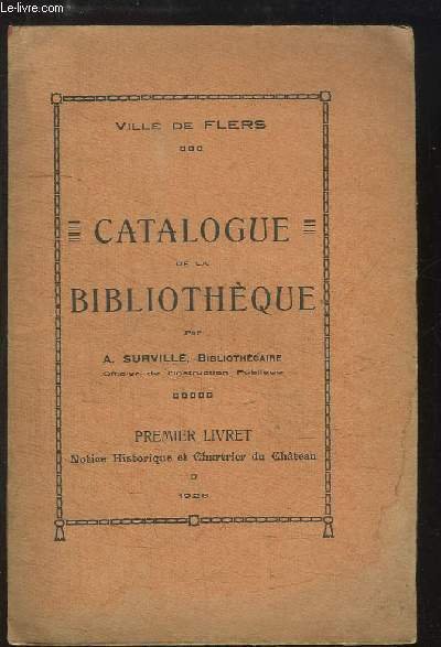 Catalogue de la Bibliothèque - Ville de Flers. 1er livret …
