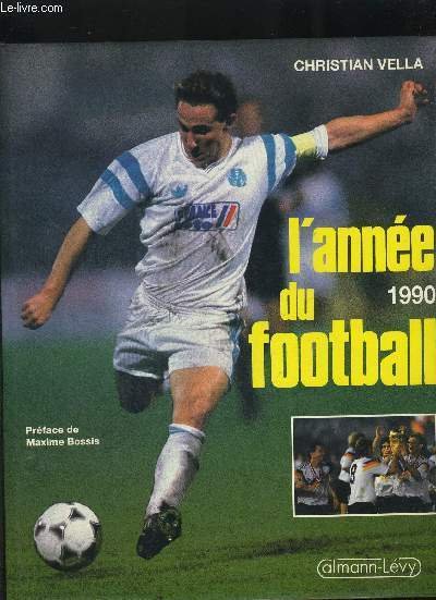 L ANNEE DU FOOTBALL 1990 préface Maxine Bossis