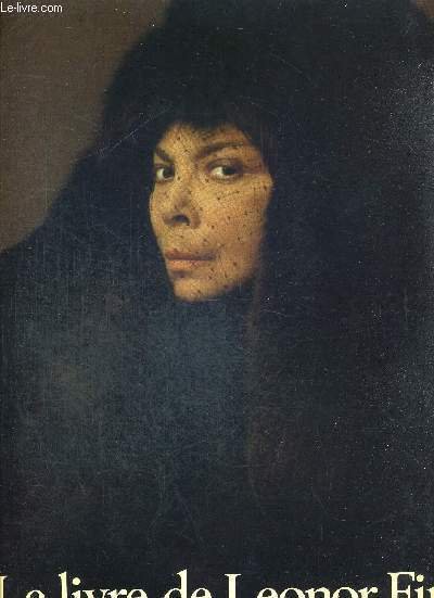 LE LIVRE DE LEONOR FINI. PEINTURES - DESSINS - ECRITS - NOTES DE LEONOR FINI