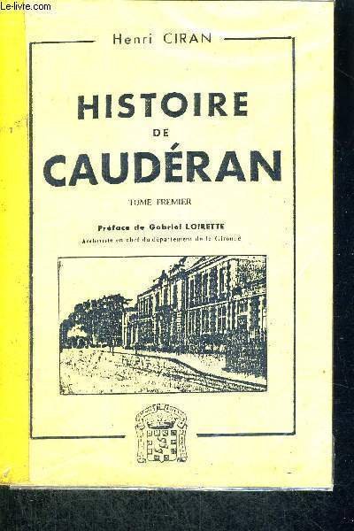 HISTOIRE DE CAUDERAN - (TOME 1ER) - ET SES QUARTIERS …