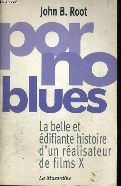 PORNO BLUES - LA BELLE ET EDIFIANTE HISTOIRE D'UN REALISATEUR …