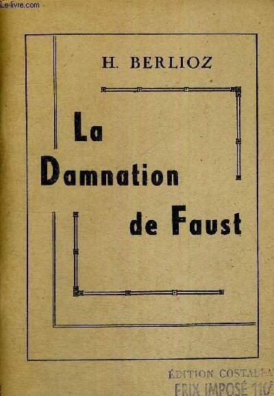 LA DAMNATION DE FAUST - LEGENDE DRAMATIQUE EN QUATRE PARTIES