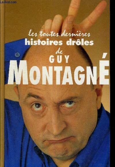 LES TOUTES DERNIERES HISTOIRES DROLES DE GUY MONTAGNE