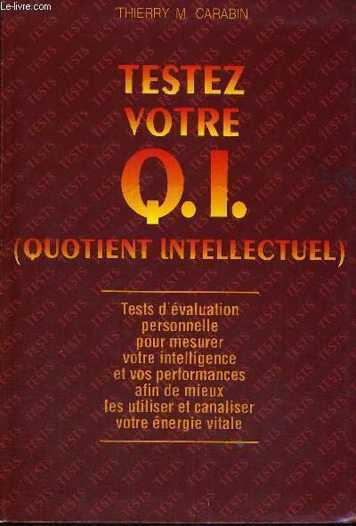 TESTEZ VOTRE QI - QUOTIENT INTELLECTUEL - TESTS D'EVALUATION PERSONNELLE …
