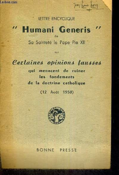 LETTRE ENCYCLIQUE HUMANI GENERIS DE SA SAINTETE LE PAPE PIE XII - SUR CERTAINES OPINIONS FAUSSES QUI MENACENT DE RUINER LES FONDEMENTS DE LA DOCTRINE CATHOLIQUE - 12 AOUT 1950
