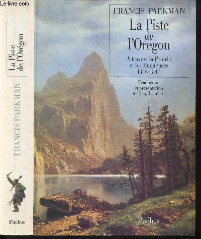 LA PISTE DE L'OREGON - A TRAVERS LA PRAIRIE ET …