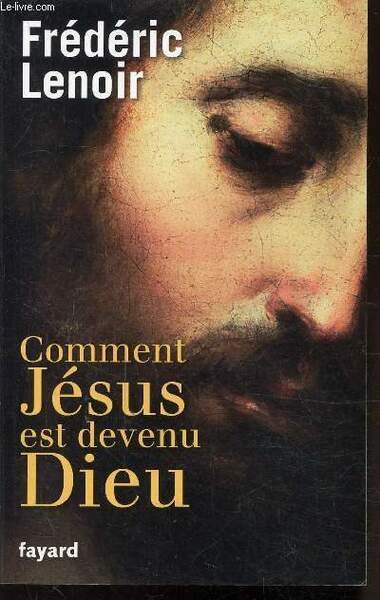 COMMENT JESUS EST DEVENU DIEU