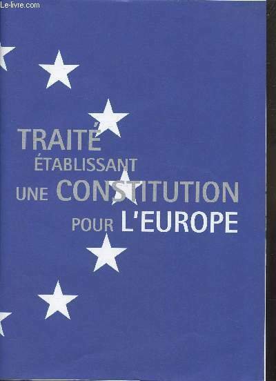 TRAITE ETABLISSANT UNE CONSTITUTION POUR L'EUROPE