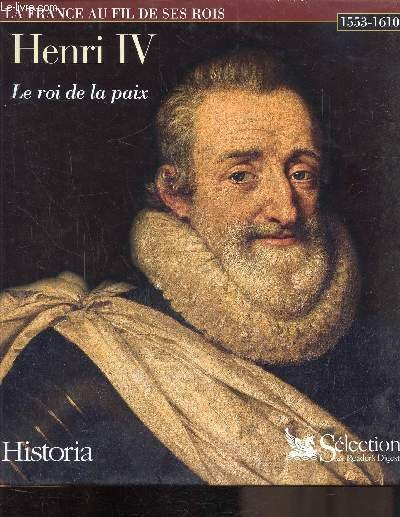 LA FRANCE AU FIL DE SES ROIS - HENRI IV …