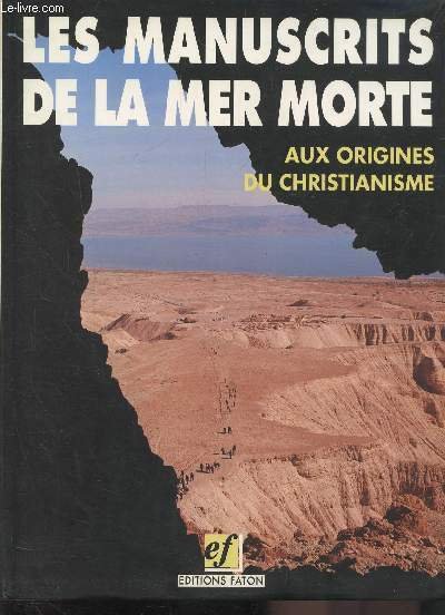 LES MANUSCRITS DE LA MER MORTE - AUX ORIGINES DU …