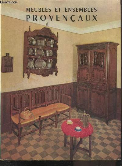 MEUBLES ET ENSEMBLES PROVENCAUX -
