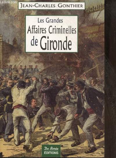 LES GRANDES AFFAIRES CRIMINELLES DE GIRONDE