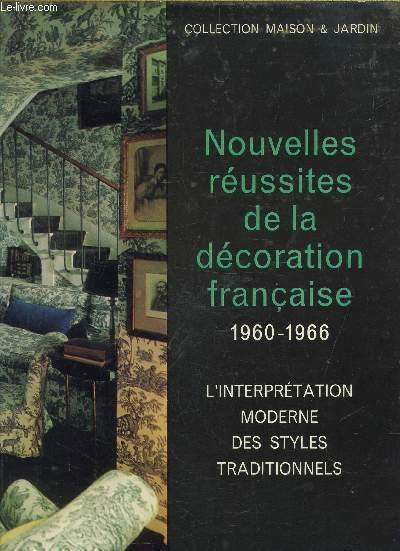 NOUVELLES REUSSITES DE LA DECORATION FRANCAISE 1960-1966 - L'INTERPRETATION MODERNE …