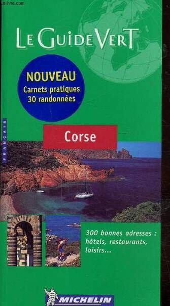 LE GUIDE VERT - CORSE - 300 BONNES ADRESSES: HOTELS, …