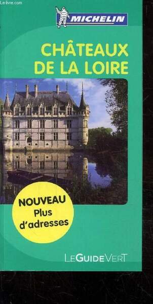 LE GUIDE VERT - CHATEAUX DE LA LOIRE - NOUVEAU …