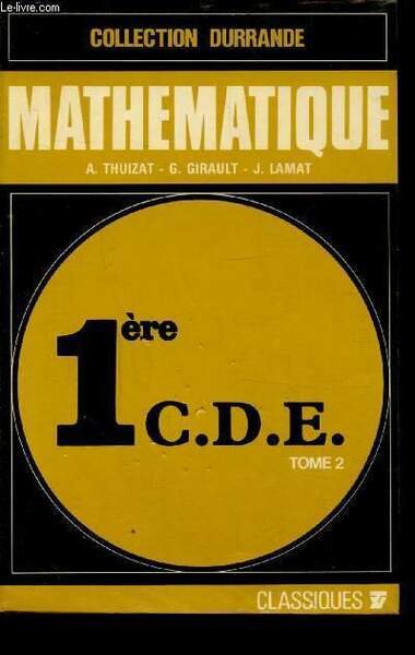 MATHEMATIQUE - 1ERE C.D.E - TOME 2 -