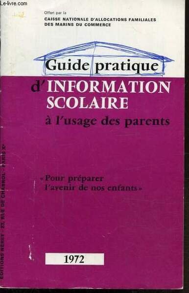 GUIDE PRATIQUE D'INFORMATION SCOLAIRE A L'USAGE DES PARENTS -1972