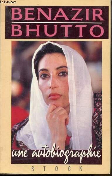 BENAZIR BHUTTO - AUTOBIOGRAPHIE