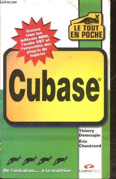CUBASE - DE L'INITIATION A LA MAITRISE - COUVRE TOUS …