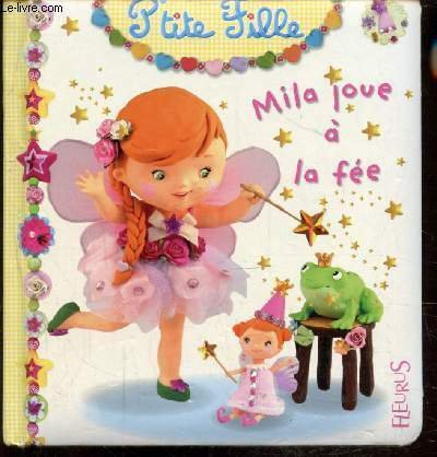 P'TITE FILLE - MILA JOUE A LA FEE