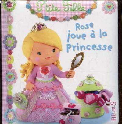 P'TITE FILLE - ROSE JOUE A LA PRINCESSE