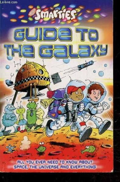 GUIDE TO THE GALAXY - ALL YOU EVER NEED TO …