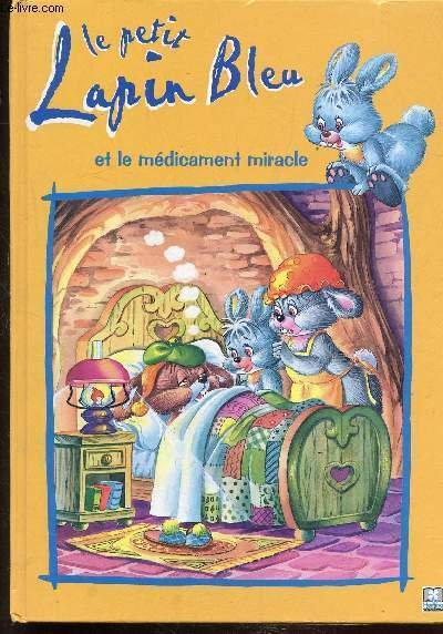 LE PETIT LAPIN-BLEU ET LE MEDICAMENT MIRACLE