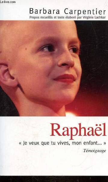 RAPHAEL - JE VEUX QUE TU VIVES MON ENFANT. TEMOIGNAGE