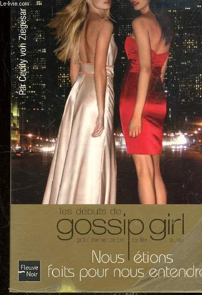 GOSSIP GIRL - LES DEBUTS - NOUS ETIONS FAITS POUR …