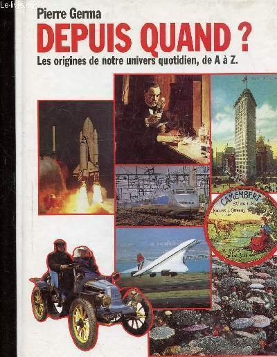 DEPUIS QUAND? - LES ORIGINES DE NOTRE UNIVERS QUOTIDIEN DE …