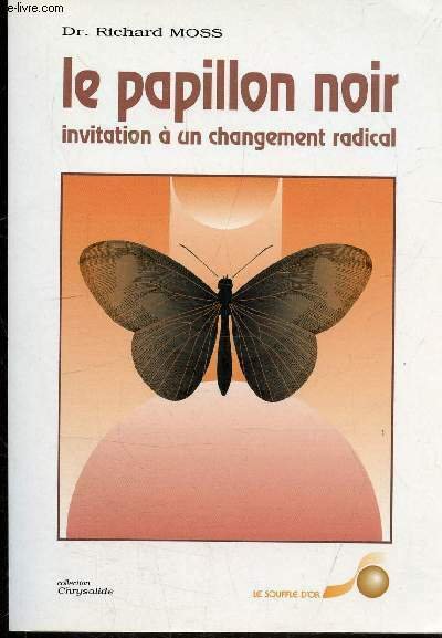 LE PAPILLON NOIR - INVITATION A UN CHANGEMENT RADICAL