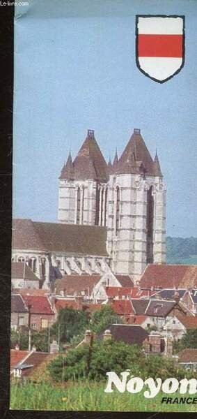 1 DEPLIANT - NOYON- CITE HISTORIQUE -