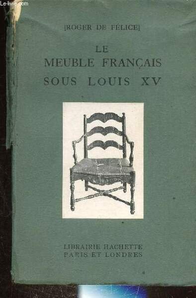 LE MEUBLE FRANCAIS SOUS LOUI XV - PETITS LIVRES ILLUSTRES …