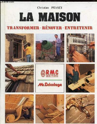 LA MAISON TRANSFORMER RENOVER ENTRETENIR.