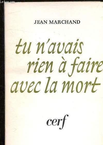 TU N'AVAIS RIEN A FAIRE AVEC LA MORT.